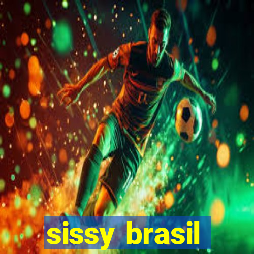 sissy brasil